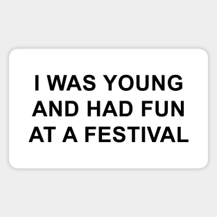 I was young and had fun at a festival Magnet